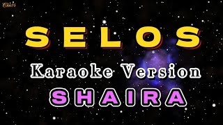 Selos 🎶 Karaoke Version  Shaira 🎤 [upl. by Tacye]