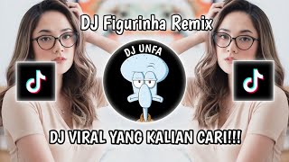 DJ FIGURINHA REMIX VIRAL TIKTOK TERBARU 2024 [upl. by Kadner769]