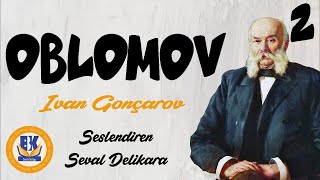 OBLOMOV  Ivan Gonçarov Sesli Kitap 2Parça Seval Delikara [upl. by Aliuqet]