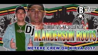 Metere Crew OH KIRYA 2017 ALANDERSON ROOTS [upl. by Ahsenal]