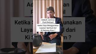 Adakah Jaminan Pasti Berhasil ketika Saya menggunakan Layanan Spiritual dari Ki Sabrang Alam [upl. by Yelnats]