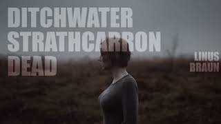 Ditchwater Strathcarron Dead  Song by Linus Braun [upl. by Lerud]