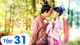 TUYỆT SẮC SONG HỒ  Tập 31 Lồng Tiếng [upl. by Banyaz386]