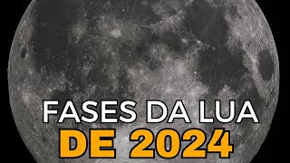 FASES DA LUA 2024  SAIBA QUANDO ENTRAM TODAS AS LUAS DE 2024 [upl. by Atirec]