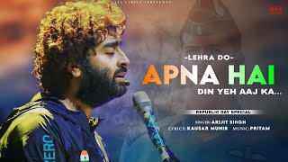 Apna Hai Din Yeh Aaj Ka LYRICS  Arijit Singh  Pritam  Kausar Munir  Ranvir Singh [upl. by Wharton]