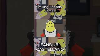 Smiling Friends James FANDUB CASTELLANO  smilingfriends fandub shorts [upl. by Eonak905]