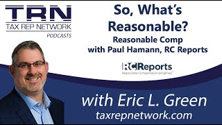 Tax Rep Network  Ep 131  So Whats Reasonable Reasonable Comp with Paul Hamann RC Reports [upl. by Lauber851]