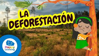 LA DEFORESTACIÓN  Maneras de cuidar del Medio Ambiente  Happy Learning ♻️🌴🐒 [upl. by Eaned848]