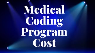 HOW MUCH DOES A REASONABLE MEDICAL CODING PROGRAM COST [upl. by Nivad]