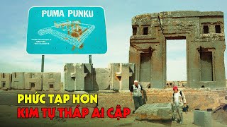 Puma Punku  Bằng Chứng Cho Việc Người Xưa Có Công Nghệ Ngoài Hành Tinh  Vũ Trụ Nguyên Thủy [upl. by Roche]