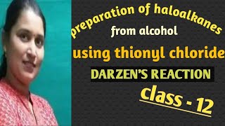 Preparation of haloalkanes from alcohol by using thionyl chloride  DARZENS MATHOD  Class12 [upl. by Hertzfeld482]