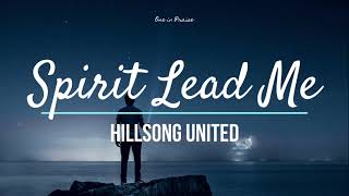 Spirit Lead Me  Hillsong UNITED Lyrics [upl. by Omoj]