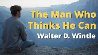 The Man Who Thinks He Can  Walter D Wintle  Best Motivational Poetry [upl. by Leinad346]