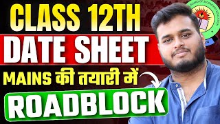 Class 12th Date Sheet Out  All Important Dates  How To Manage Mains With Boards  jee2025 [upl. by Ahsimrac]