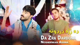 Pashto New Songs 2024  Da Zra Dardona  Nosherwan Ashna New Pashto Song 2024  Official Video Song [upl. by Okia883]