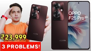 Dont Buy Oppo F25 Pro 5G  Oppo F25 Pro 5g Price in India  Oppo F25 Pro  3 Problems ❌ [upl. by Adnwahsat921]