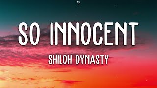 Shiloh Dynasty  So Innocent Lyrics [upl. by Holcomb]