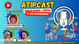 Atipcast ep 26  Stephane Mãe Atípica [upl. by Annhoj]