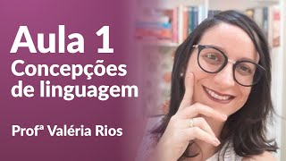 Aula 1 Concepções de linguagem  Língua Portuguesa  Profª Valéria Rios [upl. by Wye433]