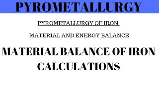 Pyrometallurgy  Material and Energy Balance of Iron Calculations  Solved Example 1 [upl. by Ybeloc470]