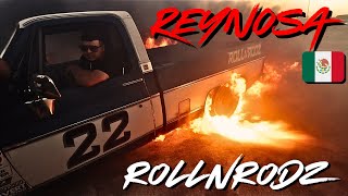 REYNOSA MEXICO🇲🇽 ROLLNRODZ EDITION  C10 CATCHES ON FIRE [upl. by Esahc]