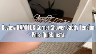 Review HAMITOR Corner Shower Caddy Tension Pole Quick Installation 4Tier Rustproof Bathroom Organi [upl. by Kavita733]