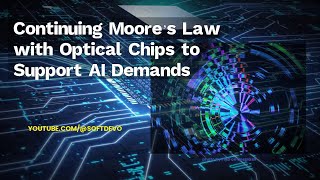 Continuing Moore’s Law with Optical Chips to Support AI Demands [upl. by Aleuqahs]