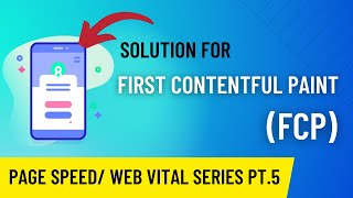 Solve FCP First Contentful Paint  Core Web Vital Series Pt 5 [upl. by Llerat564]