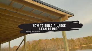 How to build a large Lean To Roof  Wedding Barn [upl. by Ahselat360]