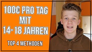 VERDIENE 100€ am TAG ONLINE 14  18 JAHRE  TOP 4 METHODEN [upl. by Nniuq]