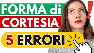 FORMA di CORTESIA in Italiano 🇮🇹  5 ERRORI che TUTTI COMMETTONO  E Come Evitarli ❌ ✅ [upl. by Auerbach]