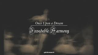 Once Upon a Dream  Invadable Harmony  Ambientado [upl. by Dewar]