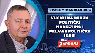 BEZ PARDONA  Dragomir Anđelković Vučić ima dar za politički marketing i prljave političke igre [upl. by Betsey]