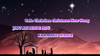 Jisu ne bedi e adu Karaoke lyrics Galo Christian christmas New song [upl. by Uttica709]