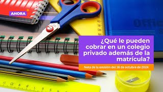 ¿Qué le pueden cobrar en un colegio privado además de la matrícula  Educación [upl. by Elcin822]