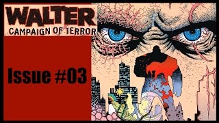 Walter  Campaign of Terror  Issue 03 [upl. by Wieren508]