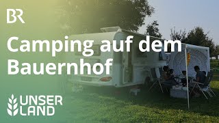 Landvergnügen Camping am Bauernhof  Unser Land  BR Fernsehen [upl. by Alboran765]