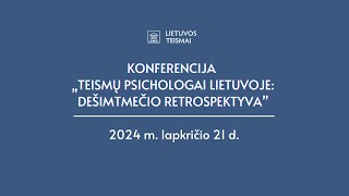 Konferencija „Teismų psichologai Lietuvoje dešimtmečio retrospektyva” [upl. by Nawoj718]