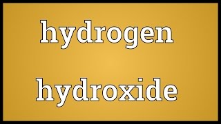 Hydrogen hydroxide Meaning [upl. by Salter]