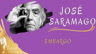 NARRACIÓN de Embargo de JOSÉ SARAMAGO Audiolibros en UN SUEÑO DIRIGIDO Lecturas con PASION [upl. by Goober828]