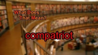 What does compatriot mean [upl. by Alaik]