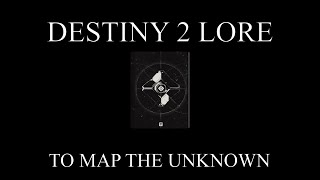 Destiny 2 Lore  Ghost Stories  To Map the Unknown [upl. by Carlina]