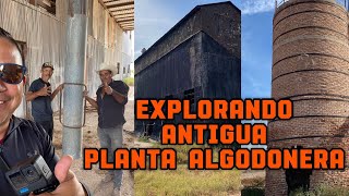 Explorando la quotClayton“ una Antigua planta Algodonera en Villa Juárez Sonora ✔️ [upl. by Mccowyn]