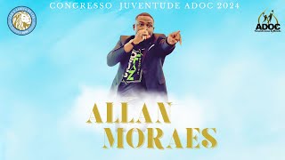 MINISTRAÇÃO  ALLAN MORAES  CONGRESSO JUVENTUDE ADOC 2024 [upl. by Eenar]