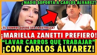 ¡MARIELLA ZANETTI D3STRUYE A CARLOS ÁLVAREZ”PREFIERO LAVAR CARROS QUE TRABAJAR CON ÉL [upl. by Serafina]