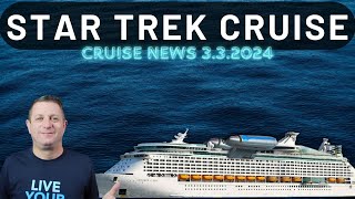 CRUISE NEWS  332024  Star Trek Cruise [upl. by Roede598]