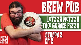 PIZZA SUTRA S2 E2 BREW PUB Lotzza Motzza Taco Grande Pizza REVIEW [upl. by Therron]