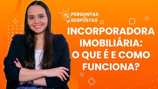 Incorporadora imobiliária o que é e como funciona [upl. by Savory815]