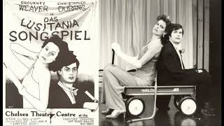 Das Lusitania Songspiel February 14th 1980 Christopher Durang Sigourney Weaver [upl. by Clayborn]