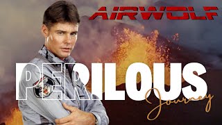 Airwolf  Perilous Journey [upl. by Mariano45]